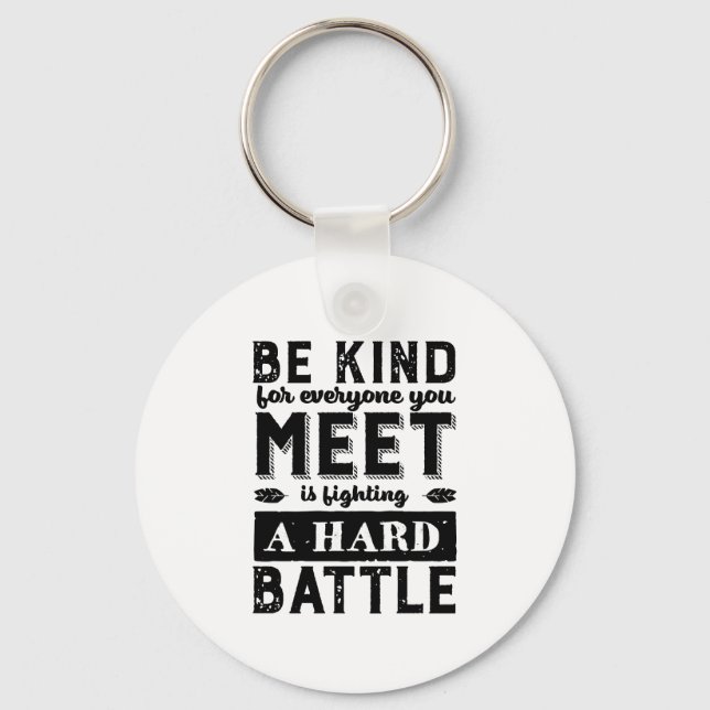 Porte-clés Kindness Quote Be Kind Everyone Fighting A Battle (Recto)