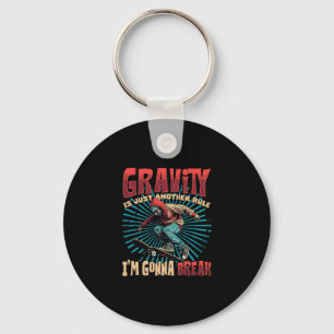 Porte-clés La gravité n'est qu'une autre règle que je vais br