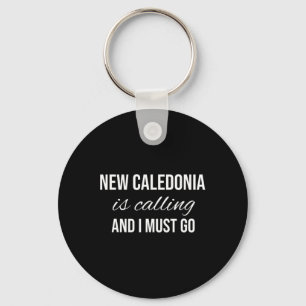 Porte-clés La Nouvelle-Calédonie appelle et je dois y aller -