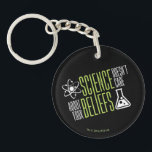 Porte-clés La Science ne s'inquiète pas<br><div class="desc">La Science ne s'inquiète pas de vos croyances. Nous sommes tous égal dans le monde et les yeux de la science ! De sorte que soit pourquoi nous l'aimons droite ? !</div>