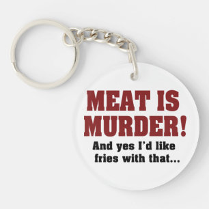 Porte-clés La viande est un meurtre ! Et oui, je voudrais des