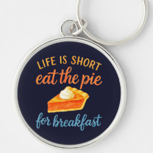 Porte-clés La vie est courte, mangez la tarte au petit déjeun