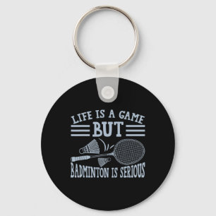 Porte-clés La Vie Est Un Jeu, Mais Dminton Est Sérieux 5