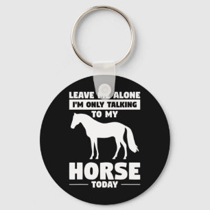 Porte-clés Laisse-Moi Seul Je Ne Parle Qu'À Mon Cheval Aujour