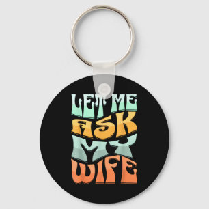Porte-clés Laissez-moi demander à ma femme Citation drôle d'h