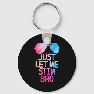 Porte-clés Laissez-Moi Juste Stim Bro Citation Graphique Cute