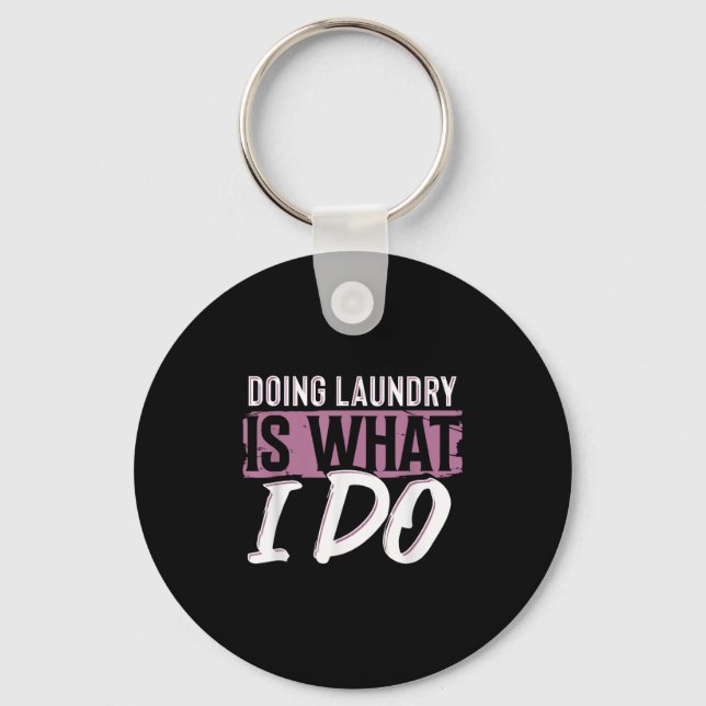 Porte-clés Laundry Is What I Do Funny Cleaning Life Quote  (Recto)