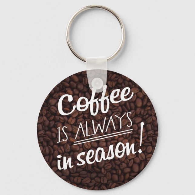 Porte-clés Le café est toujours en saison! (Recto)