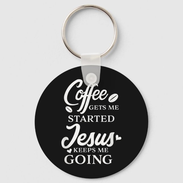Porte-clés Le Café Me Fait Commencer Jésus M'Empêche D'Aller  (Recto)