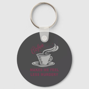 Porte-clés Le café me fait me sentir moins meurtrier drôle sa