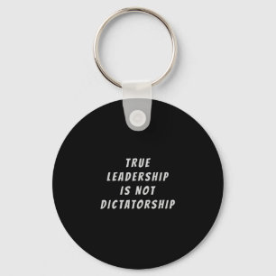 Porte-clés Le vrai leadership n'est pas une dictature anti-tr