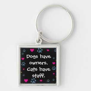 Porte-clés Les chiens ont des Propriétaire-Chats avoir le