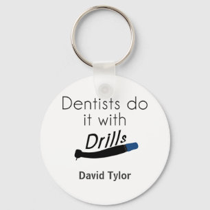 Porte-clés Les dentistes le font avec des perceuses