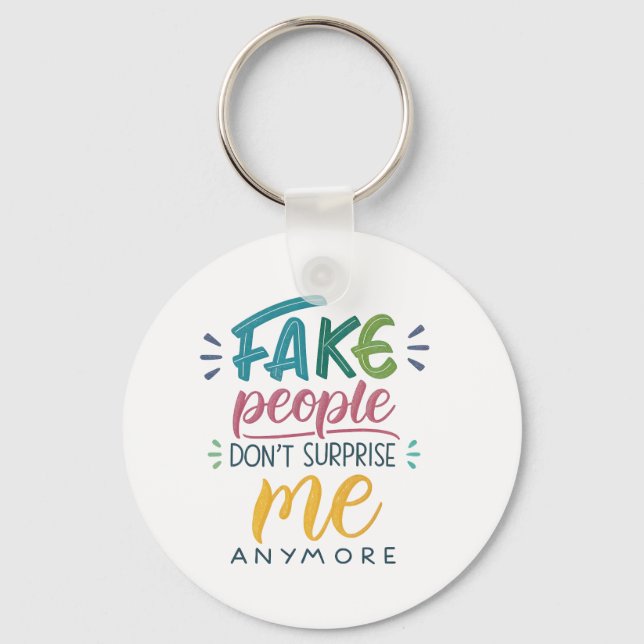 Porte-clés Les faux gens ne me surprennent plus (Recto)
