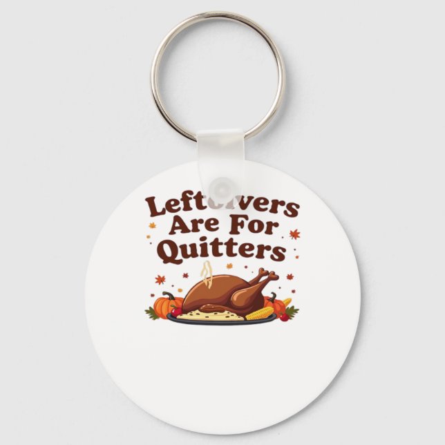 Porte-clés Les Restes Sont Pour Les Quitters - Thanksgiving D (Recto)
