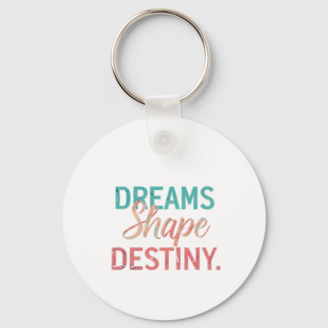 Porte-clés "Les Rêves Forment La Destinée." (Recto)