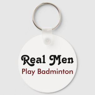 Porte-clés Les vrais hommes jouent au badminton
