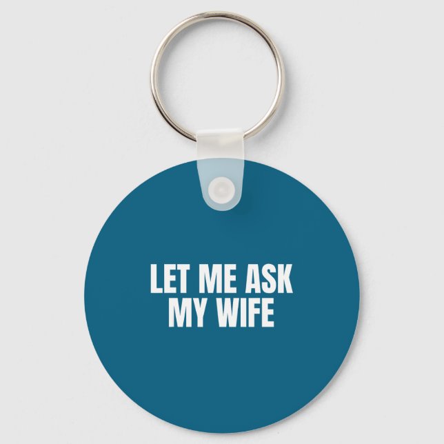 Porte-clés Let Me Ask My Wife She Said No Funny Couple Matchi (Recto)