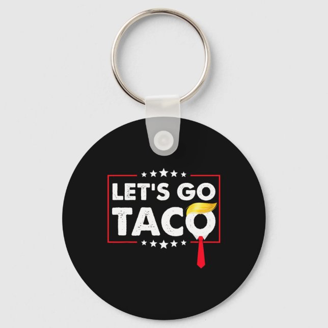 Porte-clés Let's Go Taco Funny Trump Always Chickens Out 36  (Recto)