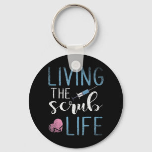 Porte-clés Living The Scrub Life Nurse Si vous avez un favori