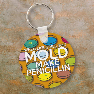 PORTE-CLÉS LORSQUE LA VIE VOUS DONNE MOLD FAIRE PENICILLIN
