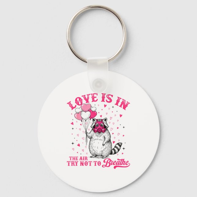 Porte-clés Love Is In The Air Try Not To Breathe Cute Raccoon (Recto)