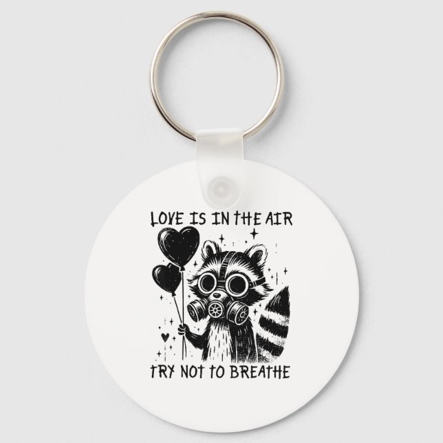 Porte-clés Love Is In The Air Try Not To Breathe Fun Raccoon  (Recto)