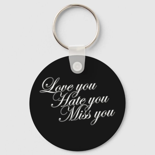 Porte-clés Love you Hate you Miss you sad drôle gothique love (Recto)