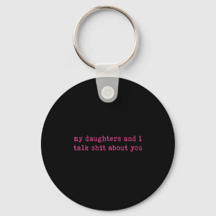 Porte-clés Ma Fille Et Moi Parlons De Vous Cadeau Drôle Pour