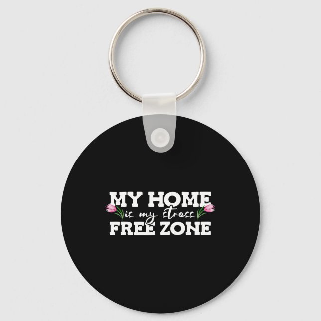Porte-clés Ma maison est ma zone sans stress zone sans stress (Recto)