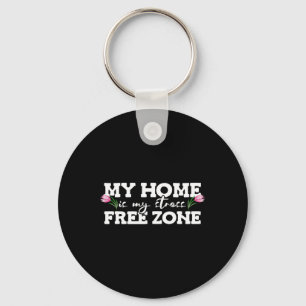 Porte-clés Ma maison est ma zone sans stress zone sans stress