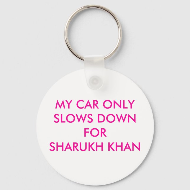 PORTE-CLÉS MA VOITURE RALENTIT SEULEMENT POUR SHARUKH KHAN (Recto)