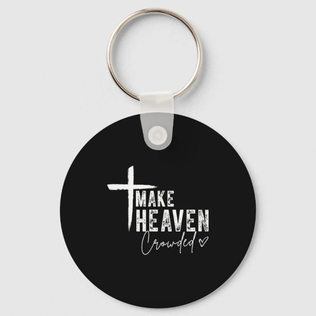 Porte-clés Make Heaven Crowded Christian Faith Design Evangel (Recto)