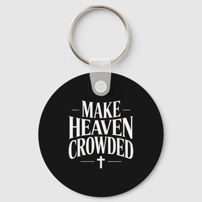 Porte-clés Make Heaven Crowded Christian Quote Design  (Recto)