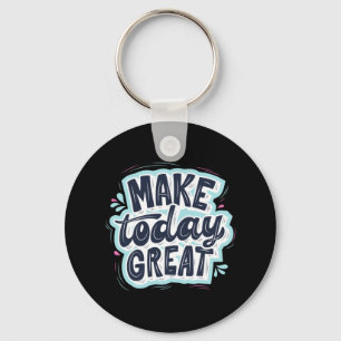 Porte-clés Make Today Great