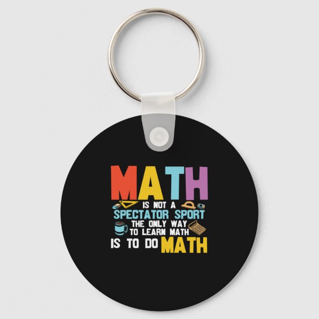 Porte-clés Math Enseignant Math Math N'Est Pas Un Spectateur  (Recto)