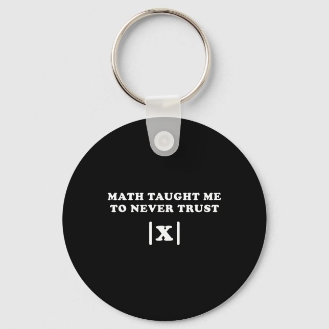Porte-clés Math M'A Appris À Ne Jamais Faire Confiance À X Pr (Recto)