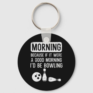 Porte-clés Matin Parce Que Si Bon Je Suis Bowling Bowler Men