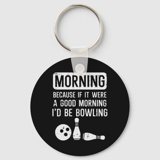 Porte-clés Matin Parce Que Si Bon Je Suis Bowling Bowler Men  (Recto)