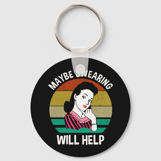 Porte-clés Maybe Swearing Will Help Funny Sarcastic Saying (Recto)