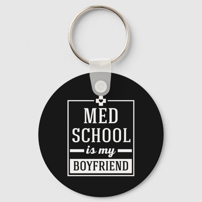 Porte-clés Med School Is My Boyfriend Funny Student Doctor (Recto)