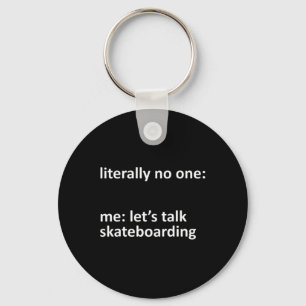 Porte-clés Mème de skateboard Littéralement Personne Moi Parl