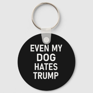 Porte-clés Même Mon Chien déteste Trump, libéral, anti-conser