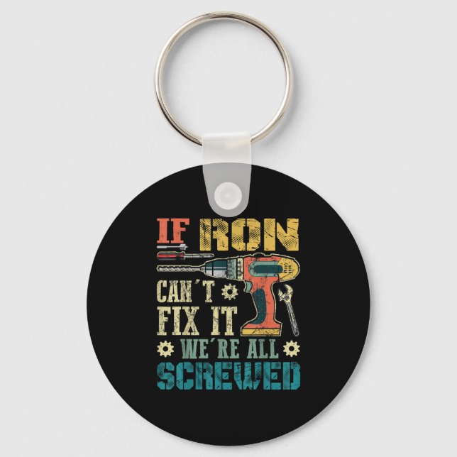 Porte-clés Mens If Ron Can't Fix It We're All Screwed Funny F (Recto)