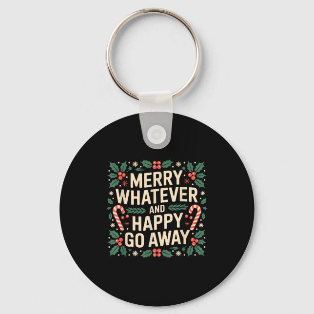 Porte-clés Merry Whatever And Happy Go Away Funny Christmas Q (Recto)