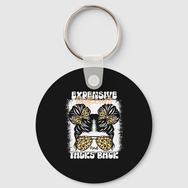 Porte-clés Messy Bun Funny Backtalk, Expensive Difficult And  (Recto)