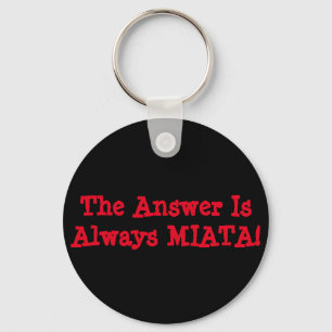 Porte-clés Miata Keychain: The Answer Is Always MIATA!