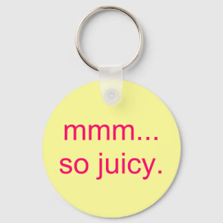 Porte-clés mmm...so juicy.