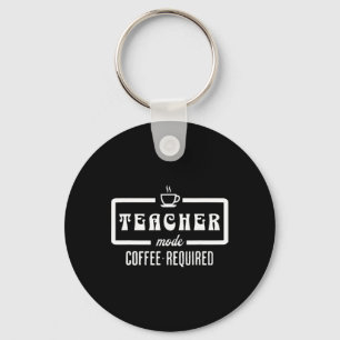 Porte-clés Mode Enseignant Café Requis – Drôle Éducateur Café