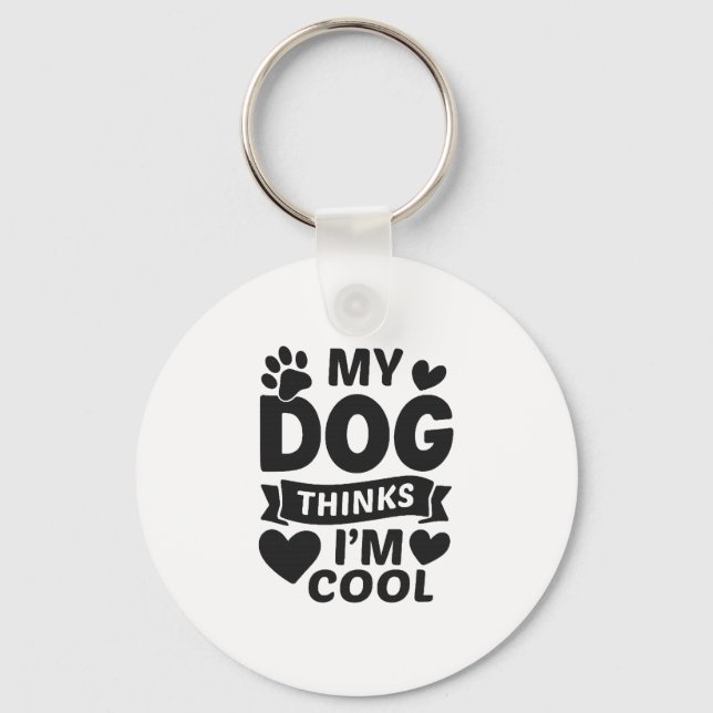 Porte-clés Mon chien pense que je suis cool (Recto)